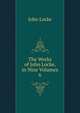 The Works of John Locke, in Nine Volumes. 6, John Locke 
