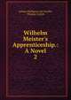 Wilhelm Meister's Apprenticeship.: A Novel., Carlyle, Thomas, 1795-1881 