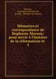 M?moires et correspondance de Duplessis-Mornay: pour servir ? l'histoire de la r?formation et ., Mornay, Charlotte Arbaleste de, d.1606 , Philippe de Mornay 