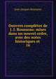 Oeuvres compltes de J. J. Rousseau: mises dans un nouvel ordre, avec des notes historiques et .. 16, Jean-Jacques Rousseau 