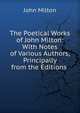 The Poetical Works of John Milton: With Notes of Various Authors, Principally from the Editions ., Milton John 