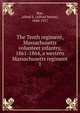 The Tenth regiment, Massachusetts volunteer infantry, 1861-1864, a western Massachusetts regiment. 1, Roe, Alfred S. (Alfred Seelye), 1844-1917 