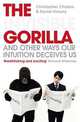 The Invisible Gorilla: And Other Ways Our Intuitions Deceive Us, Chabris, Christopher; Simons, Daniel 
