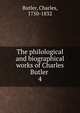 The philological and biographical works of Charles Butler . 4, Butler, Charles, 1750-1832 