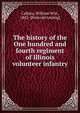 The history of the One hundred and fourth regiment of Illinois volunteer infantry, Calkins, William Wirt, 1842- [from old catalog] 