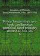 Bishop Sarapion's prayer-book : an Egyptian pontifical dated probably about A.D. 350-356, Serapion, of Thmuis, Saint,Wordsworth, John, 1843-1911 
