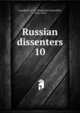 Russian dissenters. 10, Conybeare, F. C. (Frederick Cornwallis), 1856-1924 