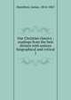 Our Christian classics : readings from the best divines with notices biographical and critical. 1, Hamilton James 