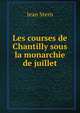 Les courses de Chantilly sous la monarchie de juillet, Jean Stern 