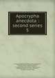 Apocrypha anecdota : second series. 5, M.R. James 