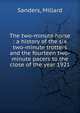 The two-minute horse : a history of the six two-minute trotters and the fourteen two-minute pacers to the close of the year 1921, Sanders, Millard 
