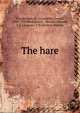 The hare, Macpherson, H. A,Lascelles, Gerald, 1849-1928,Richardson, Charles,Gibbons, J. S,Longman, J. H,Herbert, Kenney 