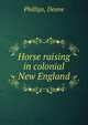 Horse raising in colonial New England, Phillips, Deane 