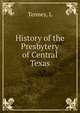 History of the Presbytery of Central Texas, L. Tenney 