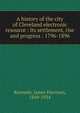 A history of the city of Cleveland electronic resource : its settlement, rise and progress : 1796-1896, Kennedy, James Harrison, 1849-1934 