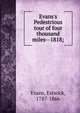 Evans's Pedestrious tour of four thousand miles--1818;, Evans, Estwick, 1787-1866 