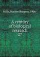 A century of biological research. 27, Mills, Harlow Burgess, 1906- 