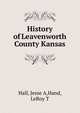 History of Leavenworth County Kansas, Hall, Jesse A,Hand, LeRoy T 
