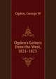 Ogden's Letters from the West, 1821-1823, George W. Ogden 