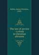 The law of service : a study in Christian altruism, Kelley, James Prentice, 1849- 