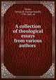 A collection of theological essays from various authors, Noyes, George R. (George Rapall), 1798-1868, ed 
