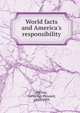 World facts and America's responsibility, Patton, Cornelius Howard, 1860-1939 