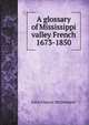A glossary of Mississippi Valley French 1673-1850, John Francis McDermott 