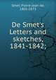 De Smet's Letters and sketches, 1841-1842;, Smet, Pierre-Jean de, 1801-1873 