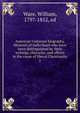 American Unitarian biography. Memoirs of individuals who have been distinguished by their writings, character, and efforts in the cause of liberal Christianity. 1, Ware, William, 1797-1852, ed 