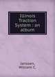 Illinois Traction System : an album, Janssen, William C. 
