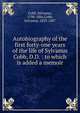 Autobiography of the first forty-one years of the life of Sylvanus Cobb, D.D. : to which is added a memoir, Cobb, Sylvanus, 1798-1866,Cobb, Sylvanus, 1823-1887 