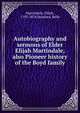 Autobiography and sermons of Elder Elijah Martindale, also Pioneer history of the Boyd family, Martindale, Elijah, 1793-1874,Stanford, Belle 