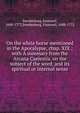 On the white horse mentioned in the Apocalypse, chap. XIX ; with A summary from the Arcana Caelestia, on the subject of the word, and its spiritual or internal sense, Swedenborg, Emanuel, 1688-1772 