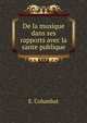 De la musique dans ses rapports avec la sante publique, E. Columbat 
