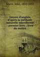 Le?ons d'anglais d'apr?s la m?thode naturelle microforme : premier livre : livre du ma?tre, Ahern, John, 1851-1933 
