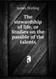 The stewardship of life, or Studies on the parable of the talents, James Stirling 