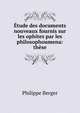 Etude des documents nouveaux fournis sur les ophites par les philosophoumena: these, Philippe Berger 