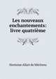 Les nouveaux enchantements: livre quatrieme, Hortense Allart de Meritens 