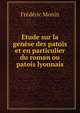 Etude sur la genese des patois et en particulier du roman ou patois lyonnais, Frederic Monin 