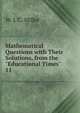 Mathematical Questions with Their Solutions, from the "Educational Times".. 11, W. J. C. Miller 