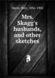 Mrs. Skagg's husbands, and other sketches, Harte, Bret, 1836-1902 