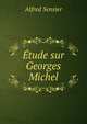 Etude sur Georges Michel, Alfred Sensier 
