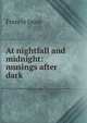 At nightfall and midnight: musings after dark, Francis Jacox 
