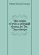 The origin of evil; a celestial drama, by Ter. Tisanthrope, William Honyman Gillespie 