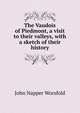 The Vaudois of Piedmont, a visit to their valleys, with a sketch of their history, John Napper Worsfold 
