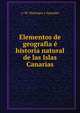 Elementos de geografia e historia natural de las Islas Canarias, A. M. Manrique y Saavedra 