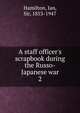 A staff officer's scrapbook during the Russo-Japanese war, Hamilton, Ian, Sir, 1853-1947 