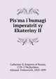 Письма и бумаги императрицы Екатерины II, Catherine II, Empress of Russia, 1729-1796,Bychkov, Afanasii? Fedorovich, 1818-1899 