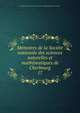 Memoires de la Societe nationale des sciences naturelles et mathematiques de Cherbourg, Soci?t? nationale des sciences naturelles et math?matiques de Cherbourg 