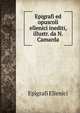 Epigrafi ed opuscoli ellenici inediti, illustr. da N. Camarda, Epigrafi Ellenici 